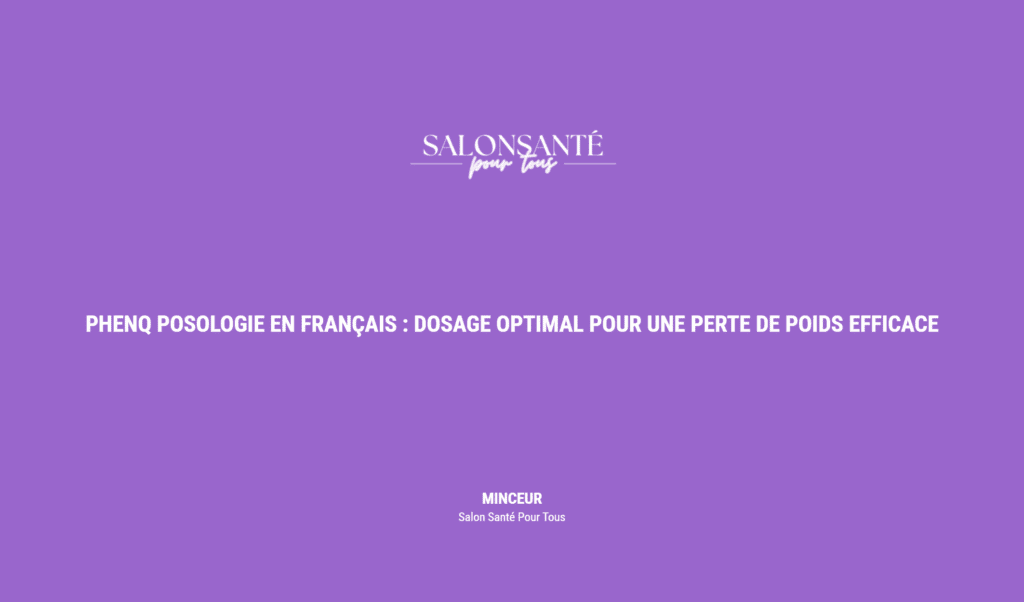 Phenq Posologie En Français : Dosage Optimal Pour Une Perte De Poids Efficace