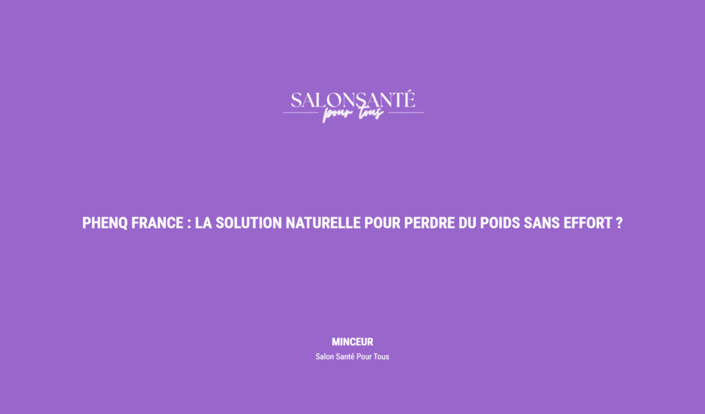 Phenq France : La Solution Naturelle Pour Perdre Du Poids Sans Effort ?