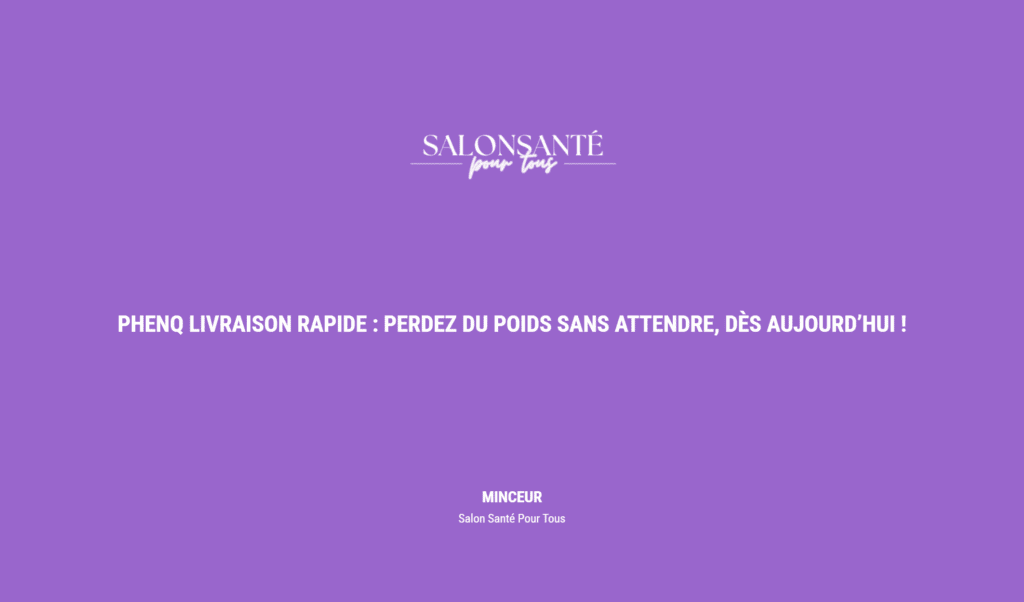 Phenq Livraison Rapide : Perdez Du Poids Sans Attendre, Dès Aujourd’hui !