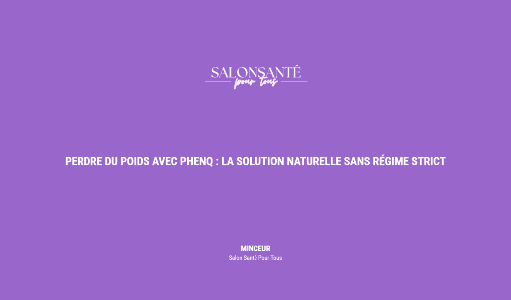 Perdre Du Poids Avec Phenq : La Solution Naturelle Sans Régime Strict
