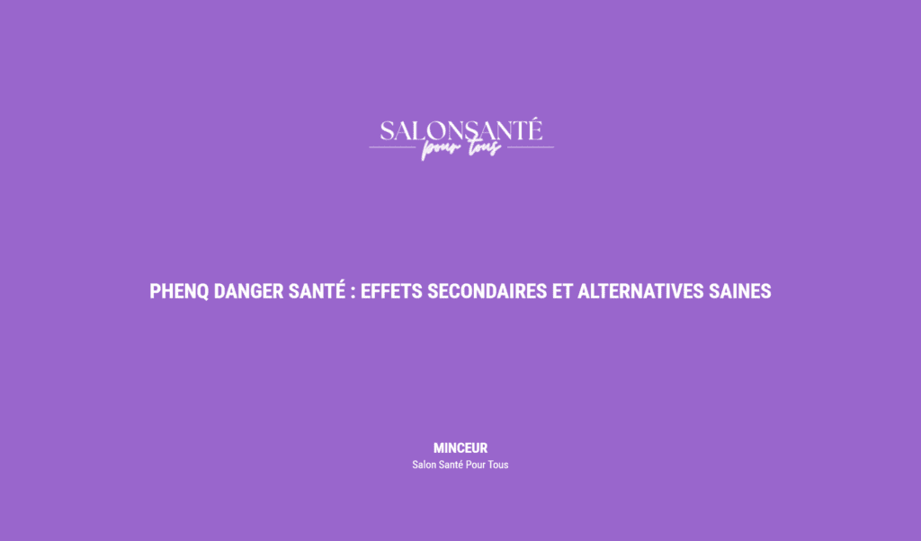 Phenq Danger Santé : Effets Secondaires Et Alternatives Saines